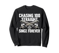 Chasing 100 Straight Since Forever Trap Shooting Clay Sweatshirt