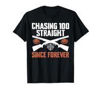 Chasing 100 Straight Since Forever Trap Shooting Clay T-Shirt