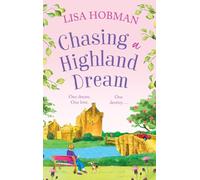 Chasing a Highland Dream: An escapist, feel-good read from Lisa Hobman (The Scottish Highland series, 2)