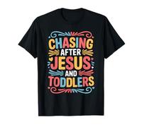 Chasing After Jesus and Toddlers Christian Chaos - T-Shirt