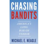 Chasing Bandits : America's Long War on Terror