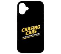 Chasing Cars So You Don’t Have To Stunt Performer Case for iPhone 16 Plus