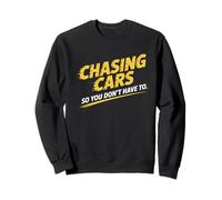 Chasing Cars So You Don’t Have To Stunt Performer Sweatshirt