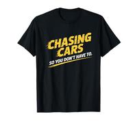 Chasing Cars So You Don’t Have To Stunt Performer T-Shirt