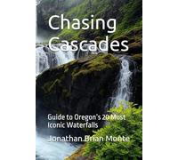 Chasing Cascades: Guide to Oregon’s 20 Most Iconic Waterfalls (Regional American Classics)