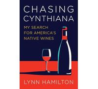 Chasing Cynthiana: My Search for America's Native Wines