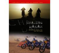 Chasing Dakar: A Rider's Guide to Adventure Riding, Rally Preparation and Racing