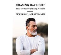 CHASING DAYLIGHT: Seize the Power of Every Moment