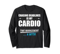 Chasing Deadlines is My Cardio. Funny Time Management Design Long Sleeve T-Shirt