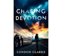 Chasing Devotion: A second chance romance about first love, and the cost of going back (Songs for the Lost)