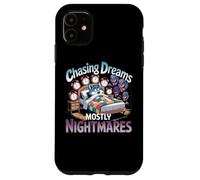 Chasing Dreams Mostly Nightmares Humor Case for iPhone 11