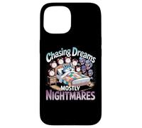 Chasing Dreams Mostly Nightmares Humor Case for iPhone 15