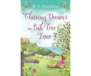 Chasing Dreams on Oak Tree Lane: Escape Into An Uplifting and Heartwarming Cosy Romance