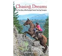 Chasing Dreams: The True Story of the Youngest Female Tevis Cup Champion