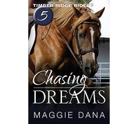 Chasing Dreams: Volume 5 (Timber Ridge Riders)