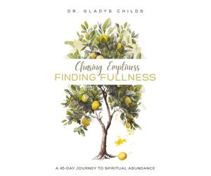 Chasing Emptiness, Finding Fullness: A 45-Day Journey to Spiritual Abundance