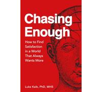 Chasing Enough: How to Find Satisfaction in a World That Always Wants More