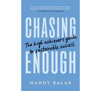 Chasing Enough : The High Achiever's Guide to Sustainable Success