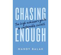 Chasing Enough: The High Achiever's Guide to Sustainable Success