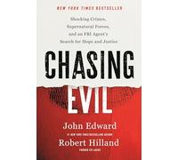 Chasing Evil: Shocking Crimes, Supernatural Forces, and an FBI Agent’s Search for Hope and Justice