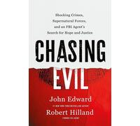 Chasing Evil: Shocking Crimes, Supernatural Forces, and an FBI Agent's Search fo