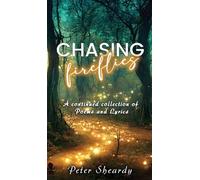 Chasing Fireflies: A continued collection of Poems and Lyrics