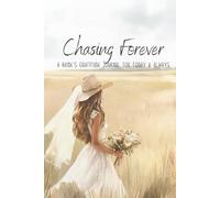 Chasing Forever: A Bride's Gratitude Journal with 60+ Unique Daily Gratitude Prompts for Cherishing the Engagement Wedding Planning Journey