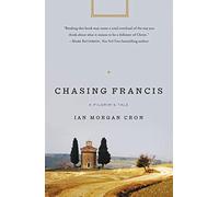 Chasing Francis: A Pilgrim’s Tale