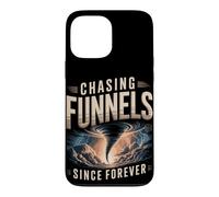 Chasing Funnels Since Forever Storm Chaser Case for iPhone 13 Pro Max