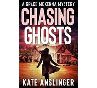 Chasing Ghosts: LARGE PRINT EDITION (The Grace McKenna Mystery Series-LARGE PRINT)