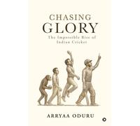 Chasing Glory: The Impossible Rise of Indian Cricket