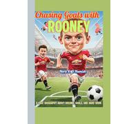 Chasing Goals with Rooney: A kids’ biography about dreams, goals, and Hard work