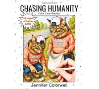 Chasing Humanity: A Kindness-Themed Cat Coloring Book for Stress Relief, Empathy, and Joy- Color. Care. Repeat. (Coloring Kindness)