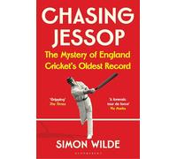 Chasing Jessop: The Mystery of England Cricket's Oldest Record