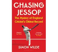 Chasing Jessop : The Mystery of England Cricket's Oldest Record
