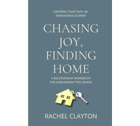 Chasing Joy, Finding Home: A Relationship Workbook For Enneagram Type Sevens (Growing Together: An Enneagram Journey)