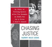 Chasing Justice: My Story of Freeing Myself After Two Decades on Death Row for a Crime I Didn't Commit