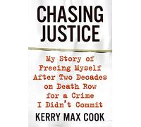 Chasing Justice: My Story of Freeing Myself After Two Decades on Death Row for a Crime I Didn't Commit