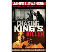 Chasing King's Killer: The Hunt for Martin Luther King, Jr.'s Assassin