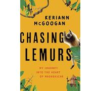 Chasing Lemurs – My Journey into the Heart of Madagascar – Globe Pequot Press