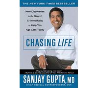 Chasing Life: The Search for Immortality to Help You Age Less Today