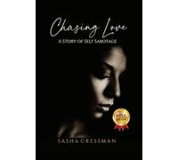 Chasing Love: A Story of Self Sabotage (The Beauty For Ashes Series)