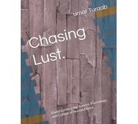 Chasing Lust.: Understanding the Science, Psychology, and Culture of Human Desire.