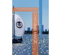 CHASING MAGIC: CREW, COMPETITION, AND WHAT COMES BACK ON THE WATER