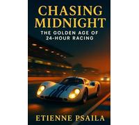 Chasing Midnight: The Golden Age of 24-Hour Racing