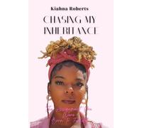 Chasing My Inheritance: The Assignment You Were Born to Fulfill: A Faith-Led Journey Back to Identity, Healing, and the Woman God Designed You to Be.