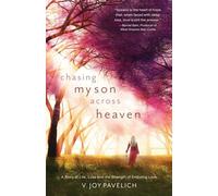 Chasing My Son Across Heaven: A Story of Life, Loss and the Strength of Enduring Love