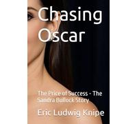 Chasing Oscar: The Price of Success - The Sandra Bullock Story