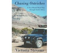 Chasing Ostriches: A Two-Month Road Trip through South Africa