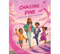 Chasing Pink: Sol Goes Through Mommy's Cancer Journey (The Sol Chasing series)